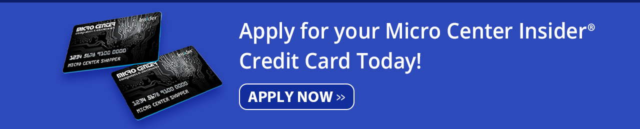 Apply for your Micro Center Insider Credit Card Today!