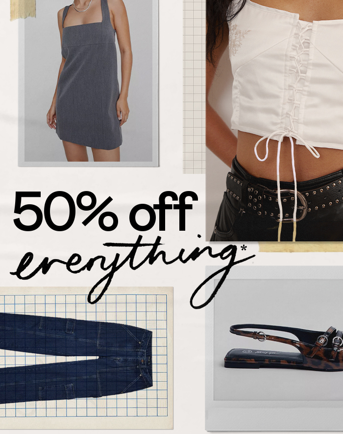 50% off everything*