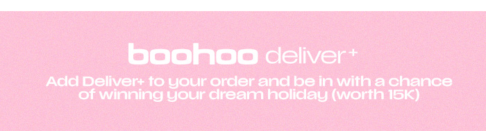 BOOHOO DELIVER+