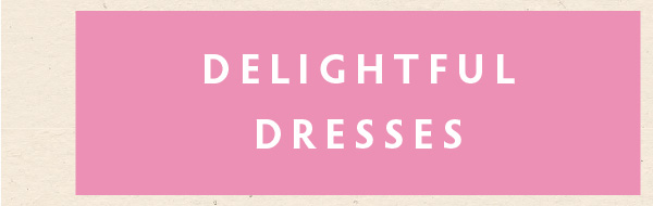 Delightful Dresses