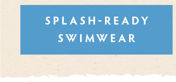 Splash-ready Swimwear
