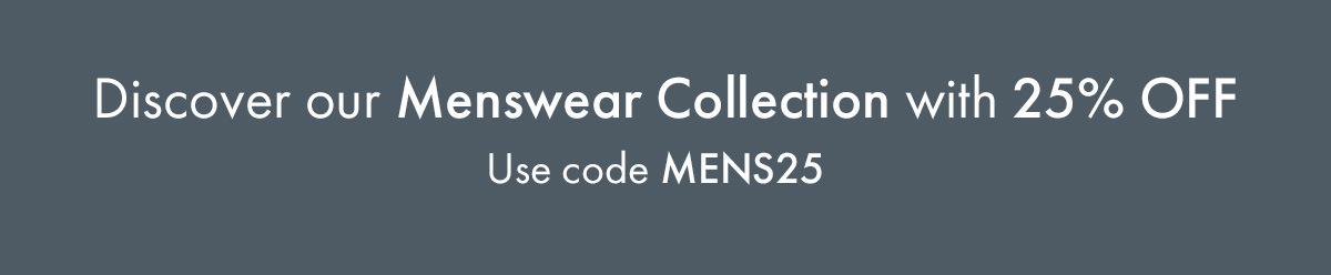 Discover our menswear collection with 25% Off