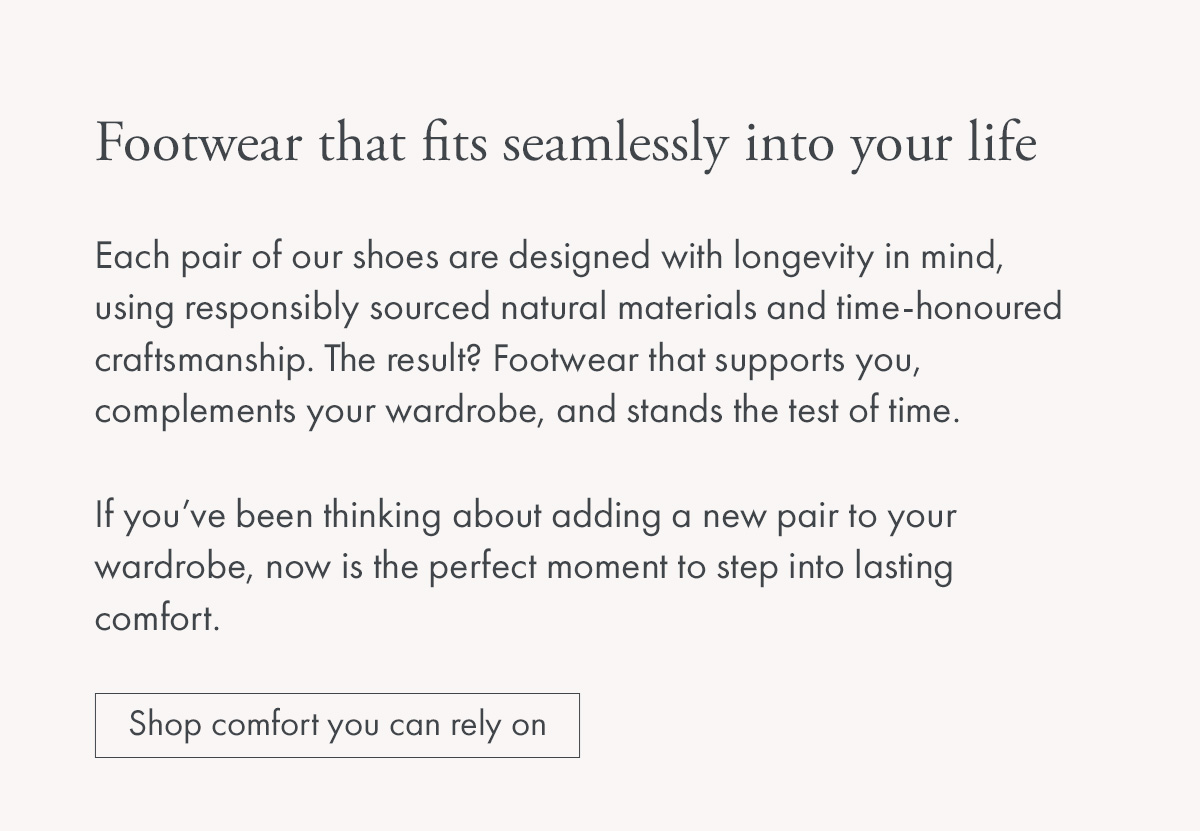 Footwear that fits seamlessly into your life