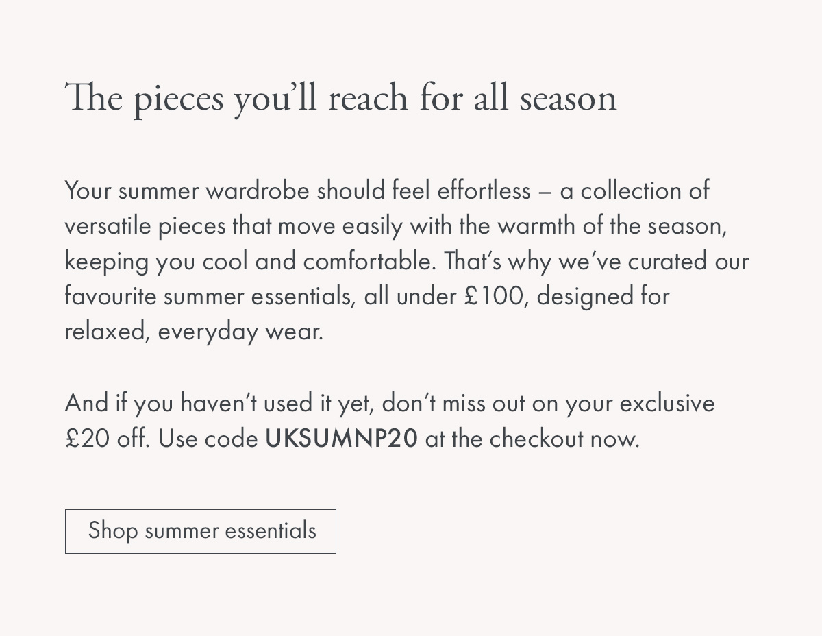 Enjoy an exclusive £20 off | Use code UKSUM20