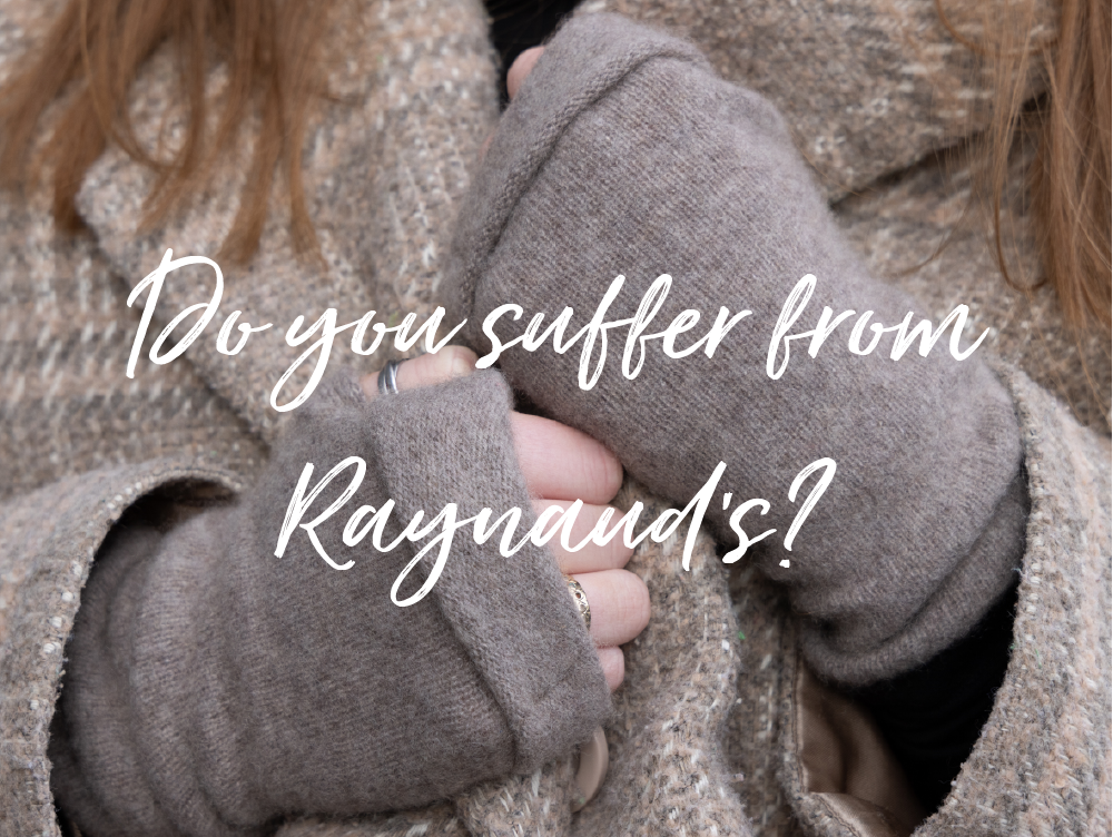 Do you suffer from Raynaud's?