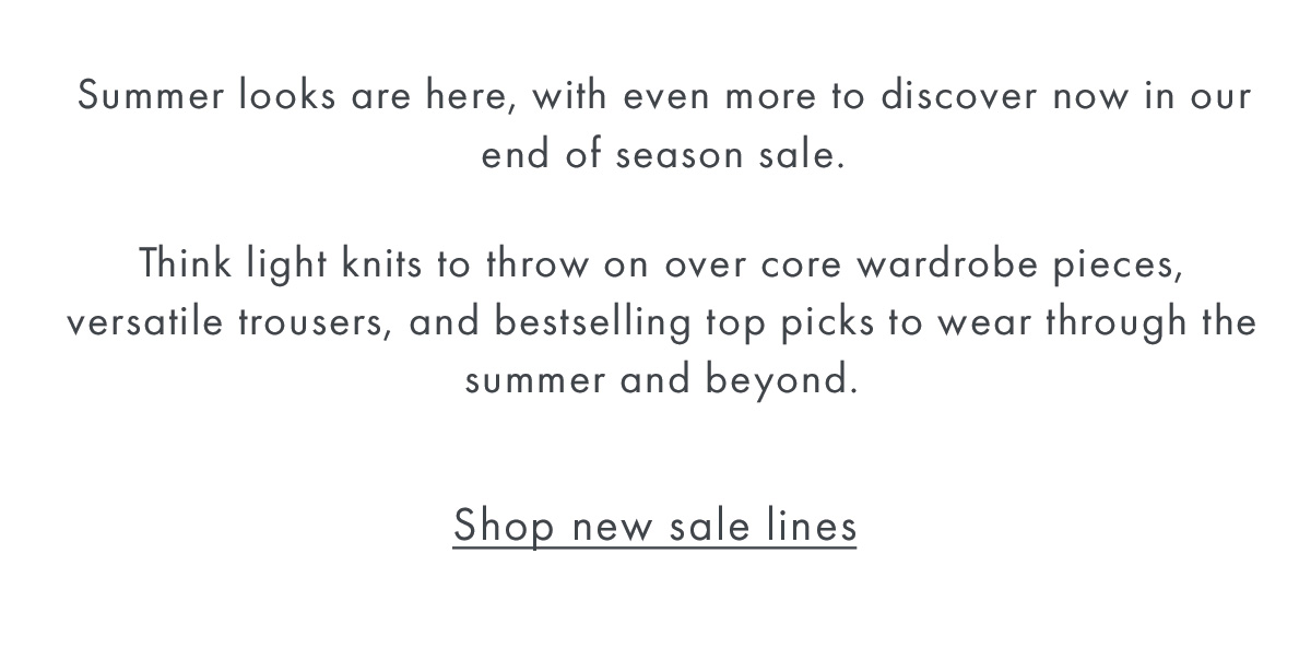END OF SEASON SALE Further Reductions - enjoy up to 40% off selected lines