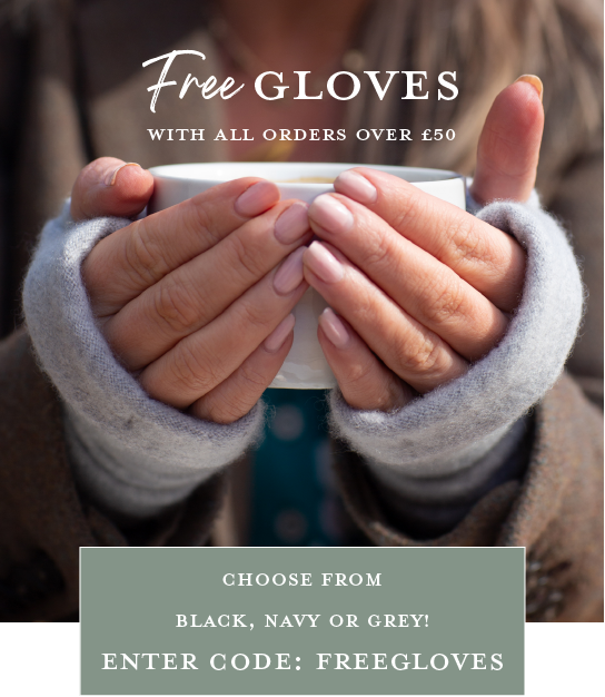 Free gloves with all orders over £50 | Choose from black, navy or grey! Enter code: FREEGLOVES