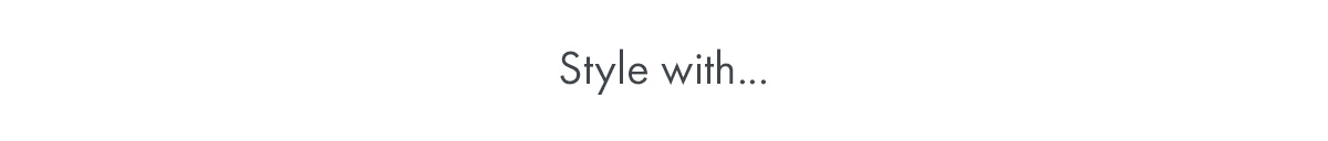 Style with...