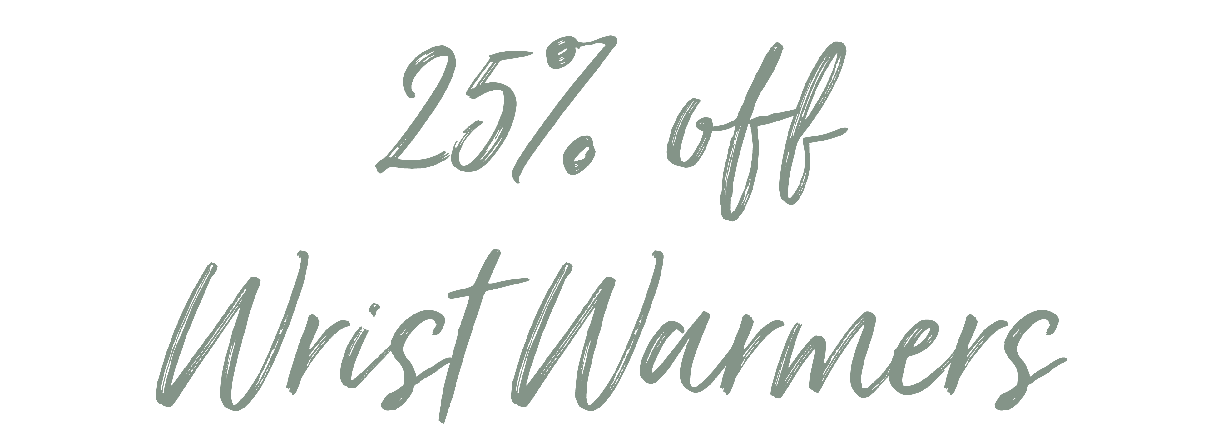 25% off all Wrist Warmers