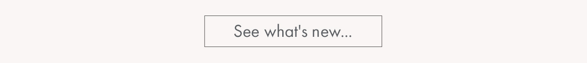 See what's new...