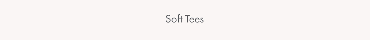Soft Tees