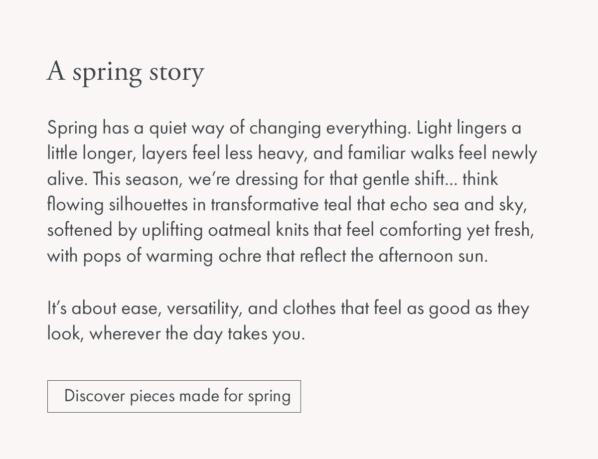 Discover pieces made for spring...