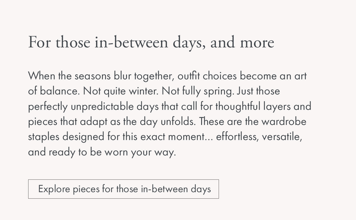 For those in-between days, and more...