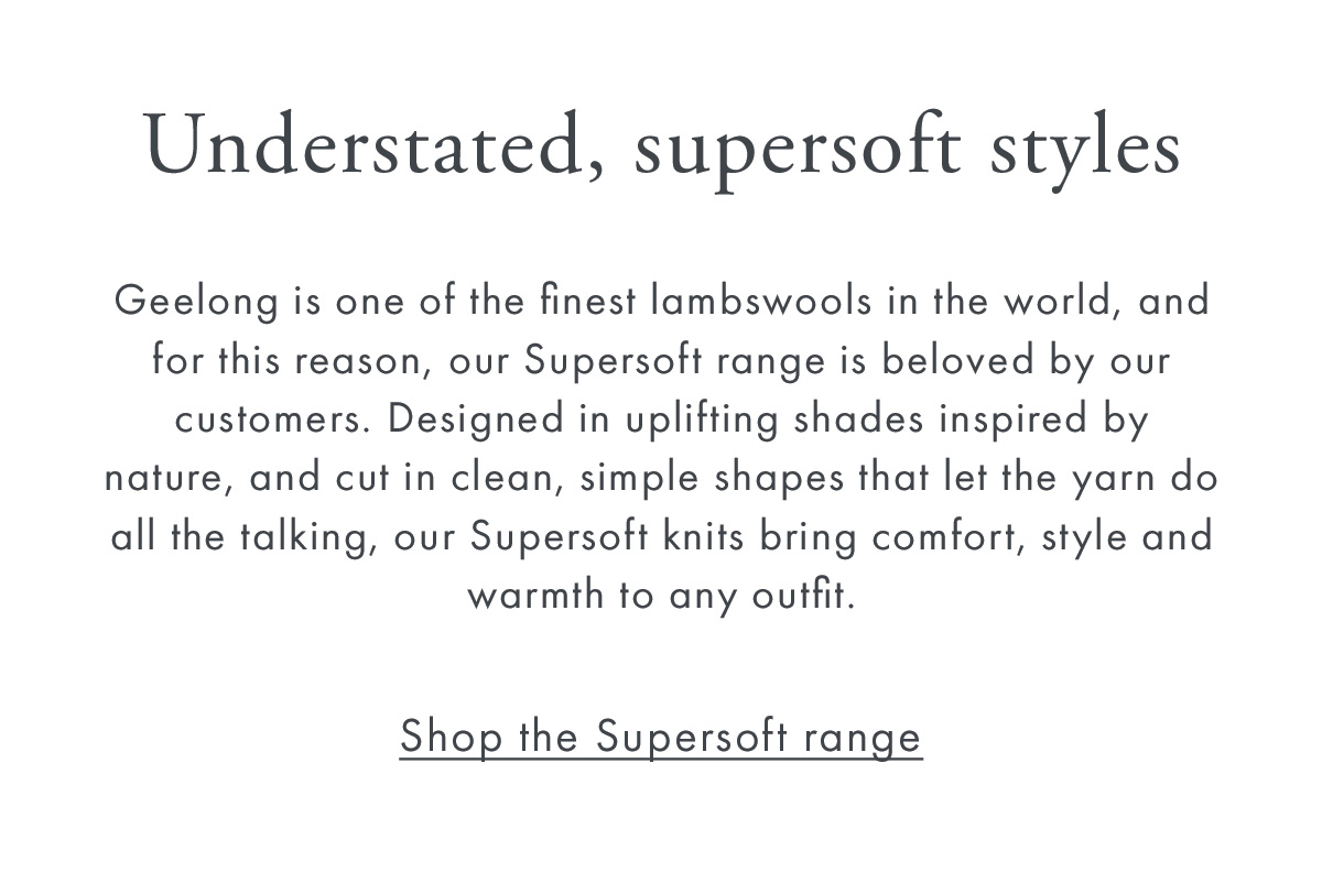 Understated, supersoft styles