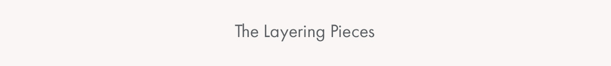 The Layering Pieces