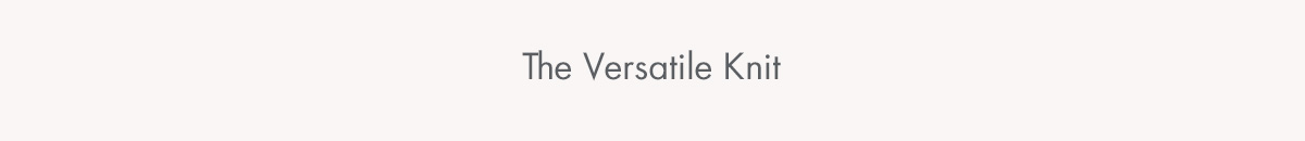 The Versatile Knit