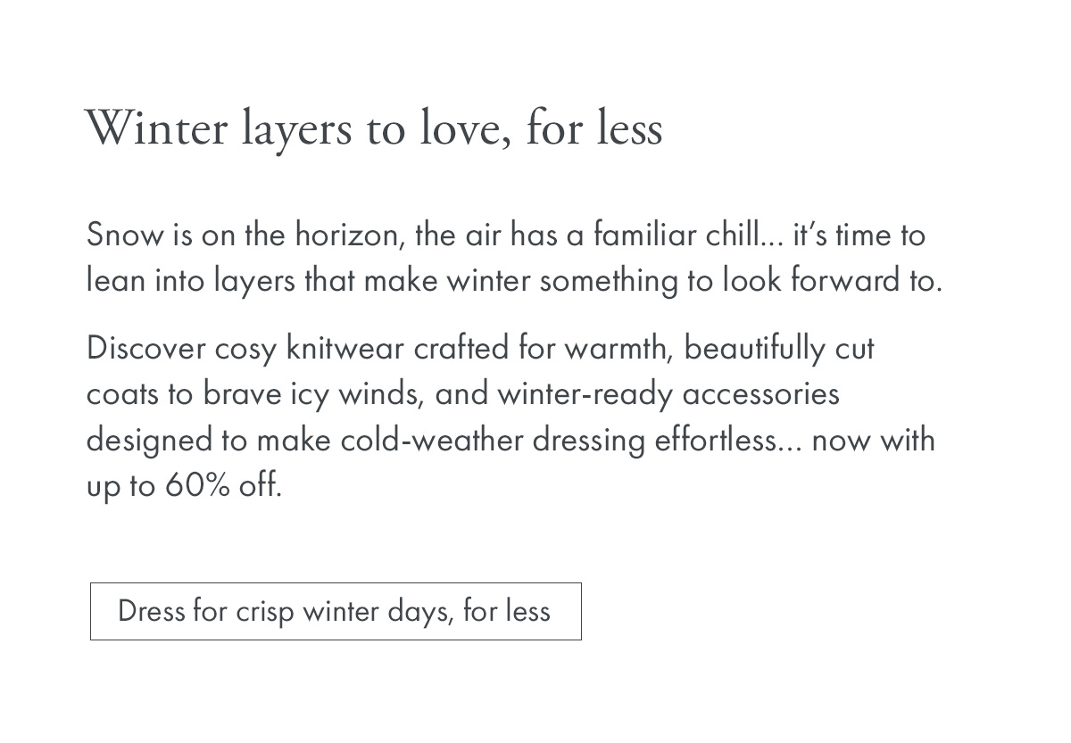 Dress for winter days, for less