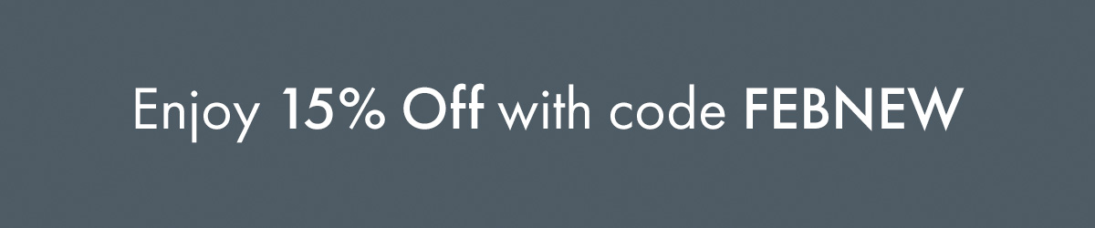 Enjoy 15% off with code FEBNEW