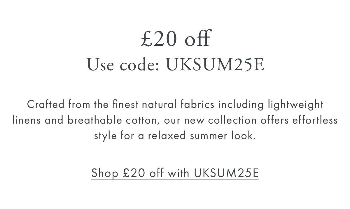 £20 off Use code: UKSUM25E