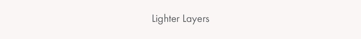 Lighter Layers