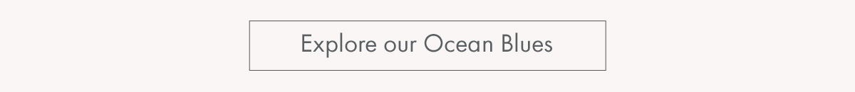 Explore our Ocean Blues