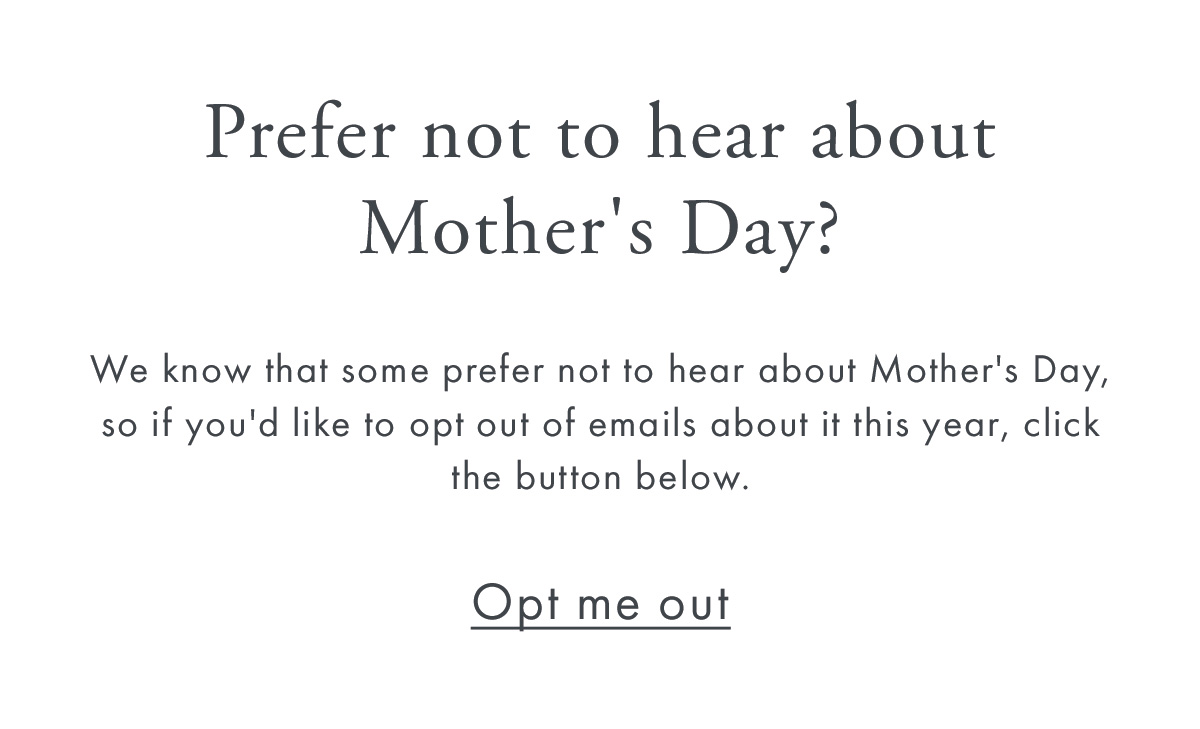 Prefer not to hear about Mother's Day? Opt Out