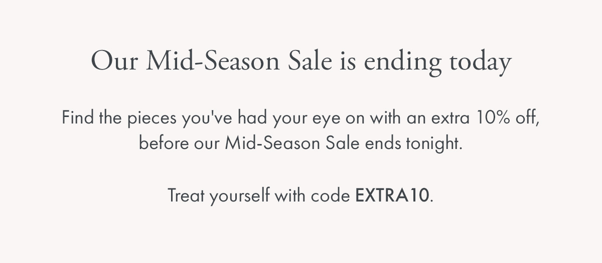 Our Mid-Season Sale is ending today