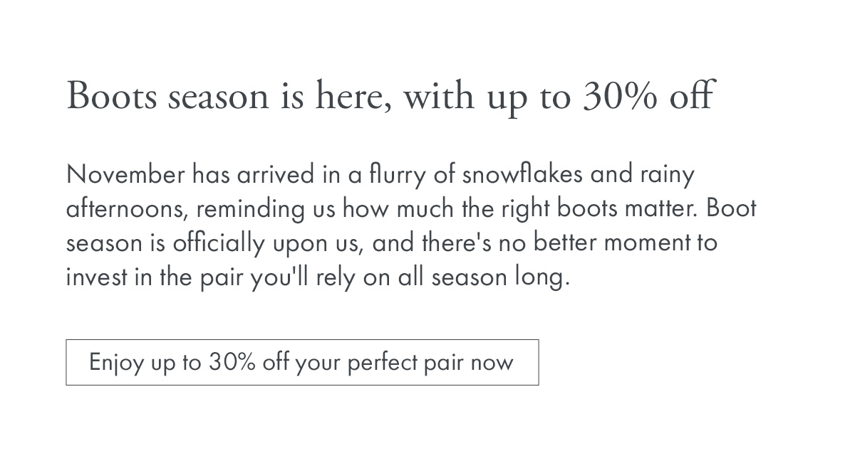 Boots season is here, with up to 30% off