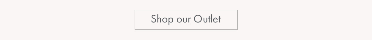 Shop our Outlet