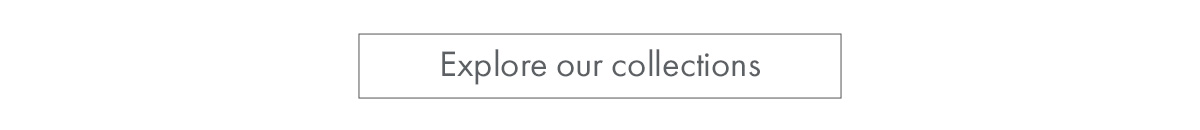 Explore our collections