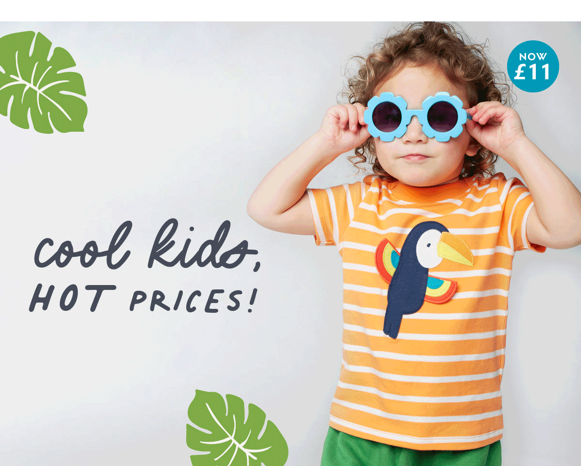 cool kids, HOT prices!