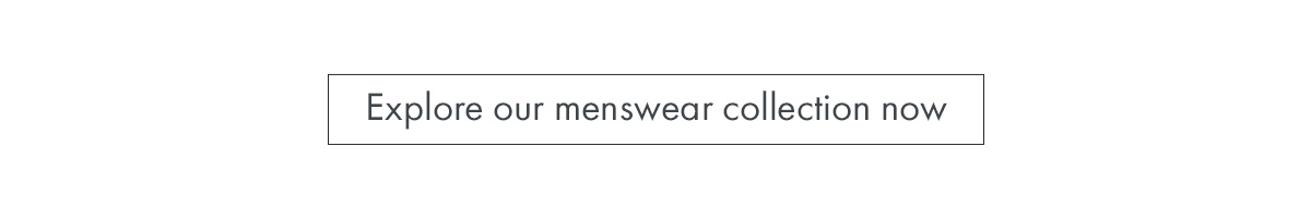 Explore our menswear collection now