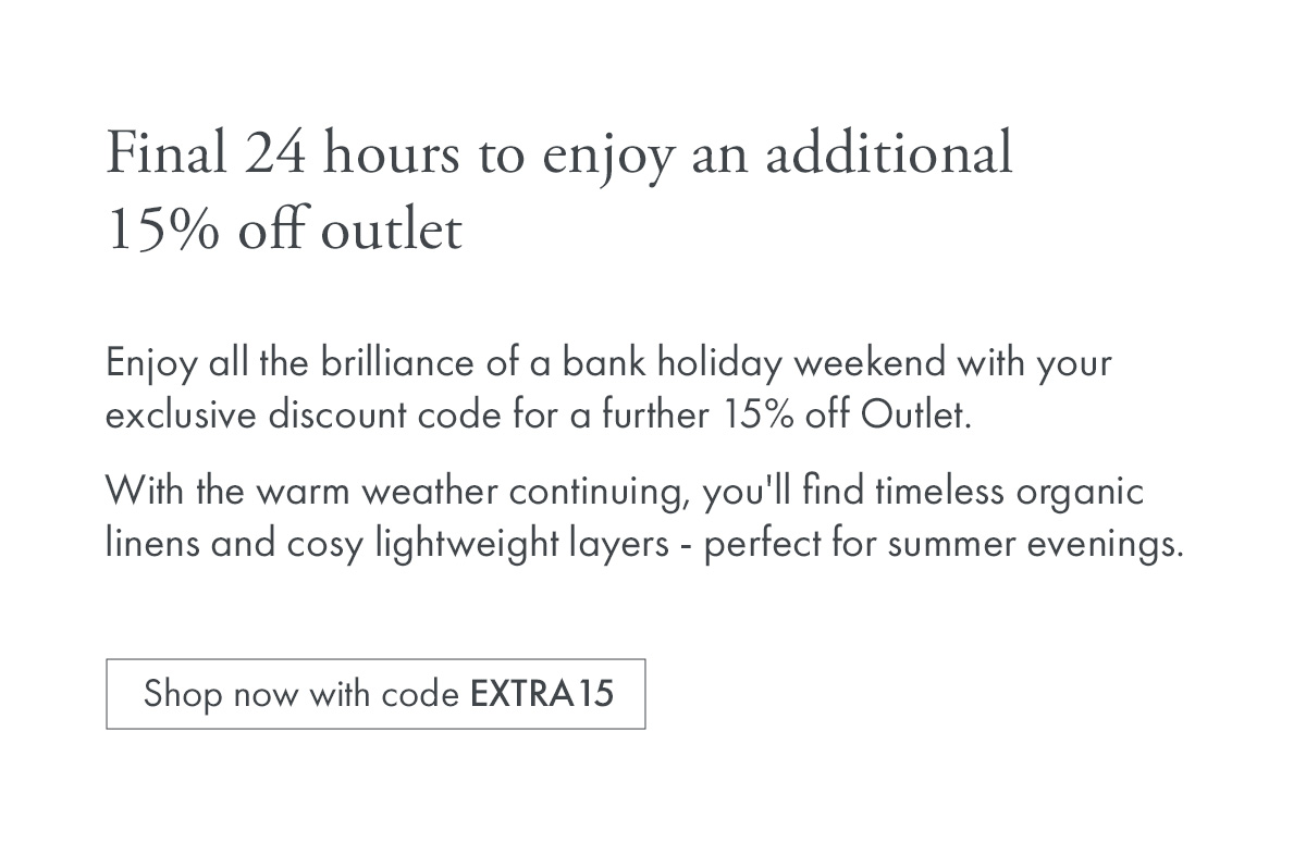 Final 24 hours to enjoy an additional 15% off outlet