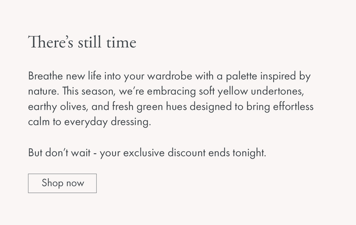 There's still time - Shop now