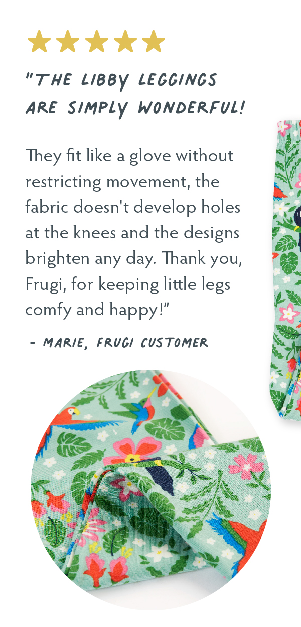 ''The Libby Leggings are simply wonderful! - Marie, Frugi Customer