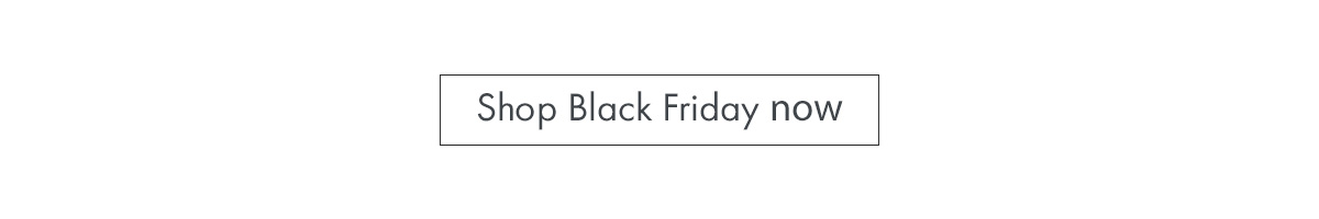 Shop Black Friday now