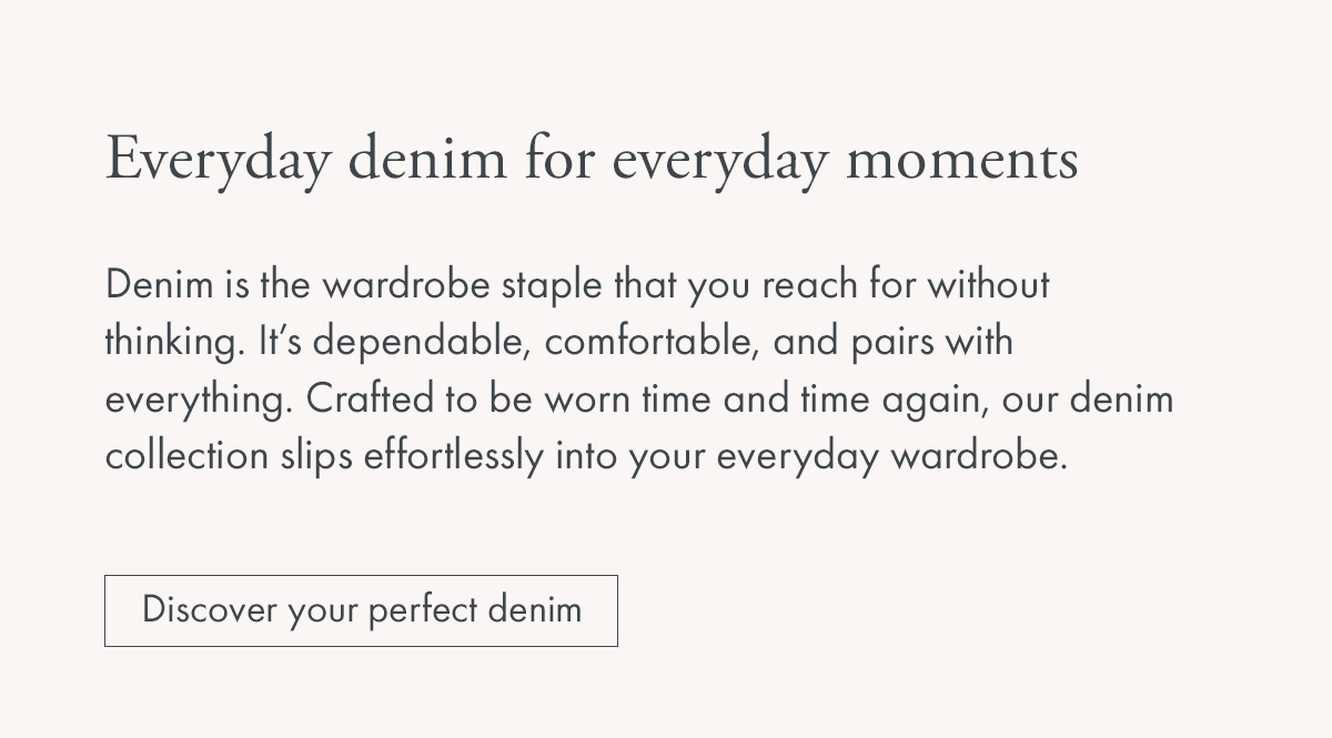Everyday denim