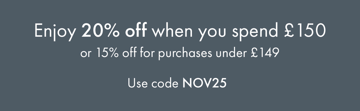 Enjoy 20% Off when you spend £150