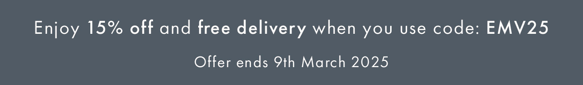 Enjoy 15% off AND free delivery when you use code EMV25