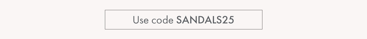 Shop our sandals and clogs with 25% off. Use code SANDALS25