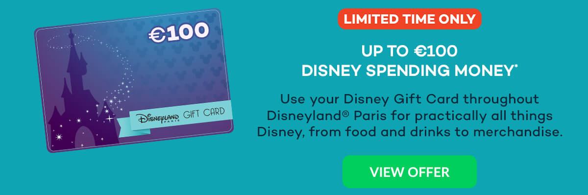 Limited time only - Up to €100 Disney spending money*