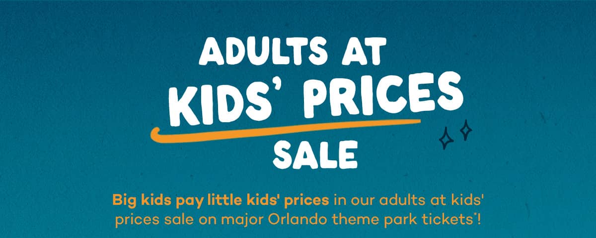 Adults at Kids' Prices