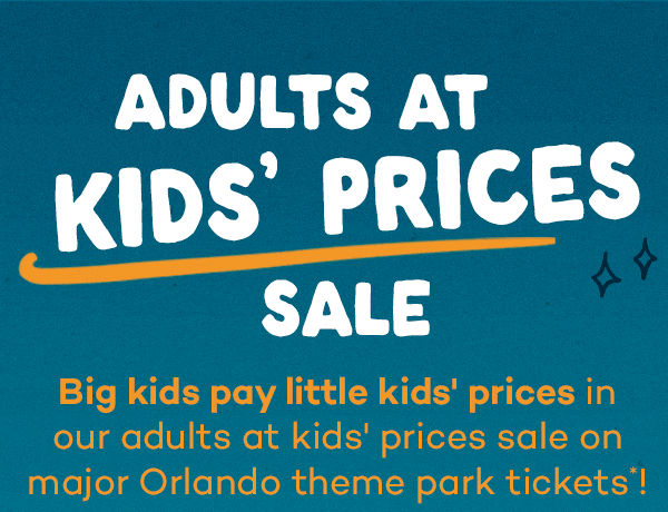 Adults at Kids' Prices