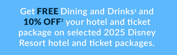 Get FREE Disney Dining and Drinks(1) and 10% OFF(2) your hotel and ticket package on selected 2025 Disney Resort hotel and ticket packages.