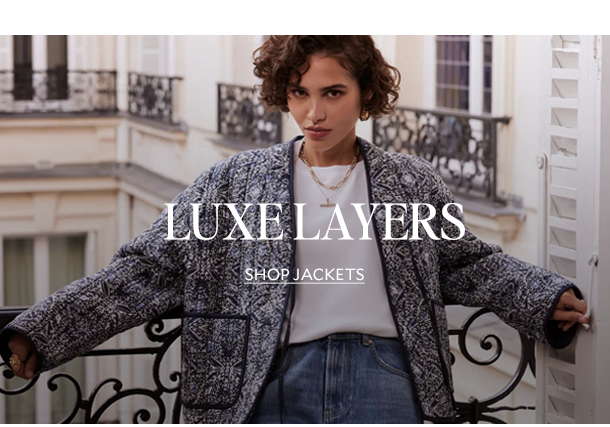 Luxe Layers. SHOP JACKETS