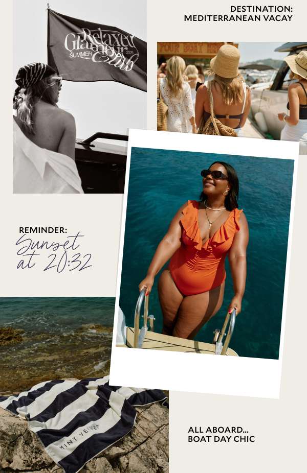 Destination: MEDITERRANEAN VACAY, REMINDER SUNSET AT 20:32, ALL ABOARD... BOAT DAY CHIC