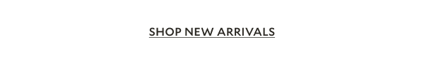 SHOP NEW ARRIVALS 