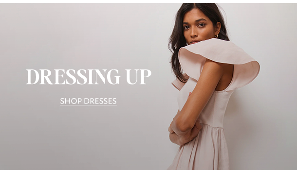 DRESSING UP. SHOP DRESSES