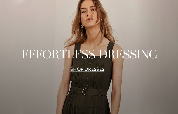 EFFORTLESS DRESSING. SHOP DRESSES. 