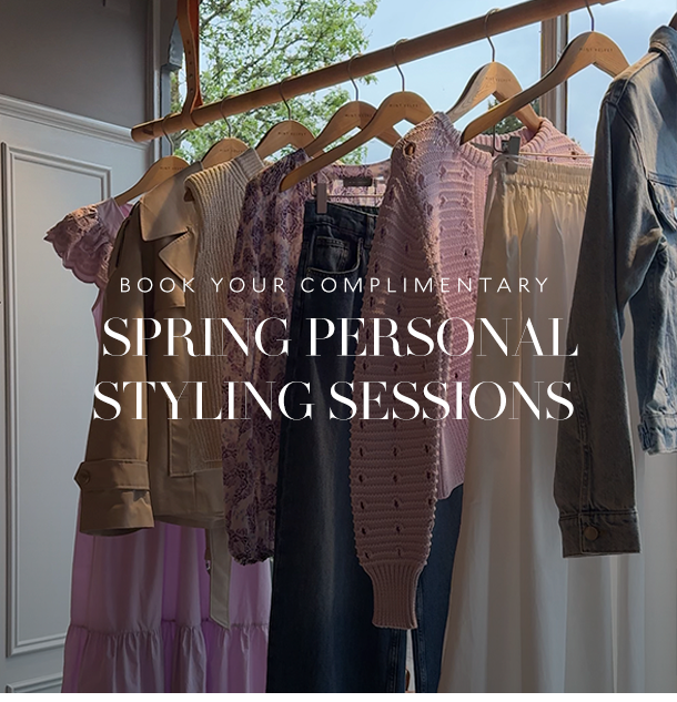 BOOK YOUR COMPLIMENTARY SPRING PERSONAL STYLING SESSIONS